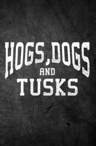 Cover of Hogs, Dogs And Tusks