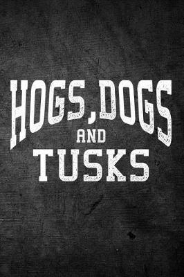 Book cover for Hogs, Dogs And Tusks