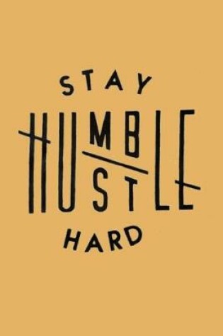 Cover of Stay Humble Hustle Hard