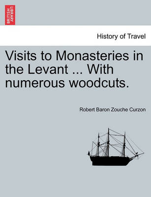 Book cover for Visits to Monasteries in the Levant ... with Numerous Woodcuts.