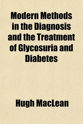 Book cover for Modern Methods in the Diagnosis and the Treatment of Glycosuria and Diabetes