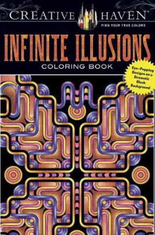 Cover of Creative Haven Infinite Illusions Coloring Book