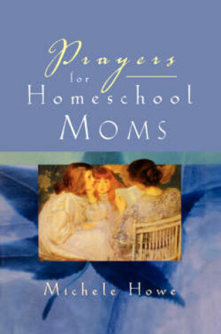 Cover of Prayers for Homeschool Moms