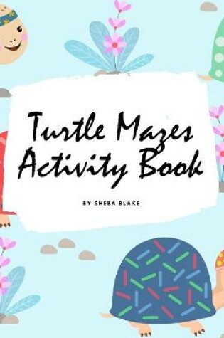 Cover of Turtle Mazes Activity Book for Children (8.5x8.5 Puzzle Book / Activity Book)