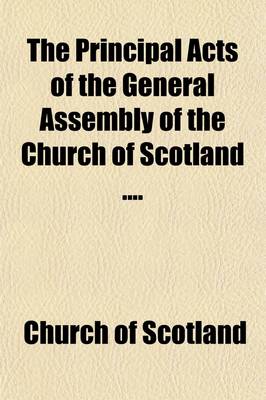 Book cover for The Principal Acts of the General Assembly of the Church of Scotland