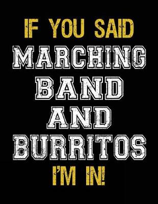 Book cover for If You Said Marching Band And Burritos I'm In