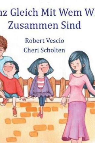 Cover of Ganz Gleich Mit Wem Wir Zusammen Sind