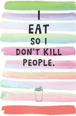 Cover of I Eat So I Don't Kill People