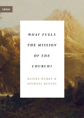 Book cover for What Fuels the Mission of the Church?