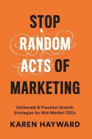 Cover of Stop Random Acts of Marketing