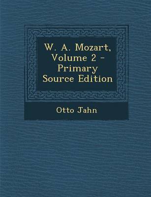 Book cover for W. A. Mozart, Volume 2 - Primary Source Edition