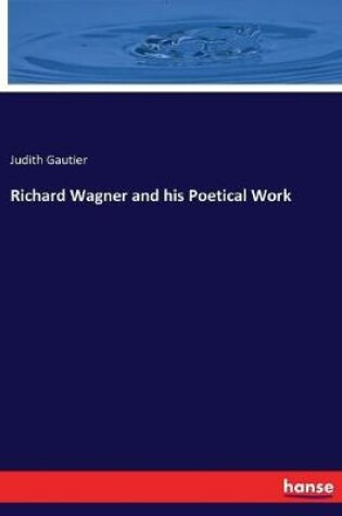 Cover of Richard Wagner and his Poetical Work