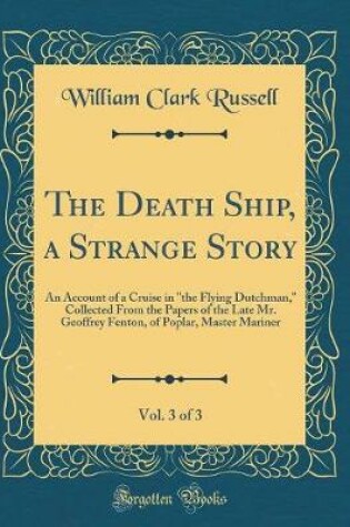 Cover of The Death Ship, a Strange Story, Vol. 3 of 3