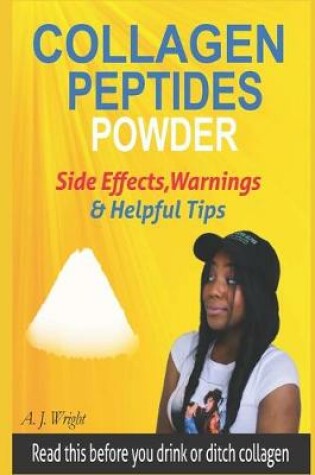 Cover of Collagen Peptides Powder Side Effects, Warnings & Helpful Tips