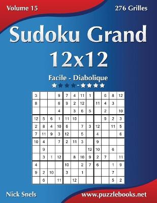 Cover of Sudoku Grand 12x12 - Facile à Diabolique - Volume 15 - 276 Grilles