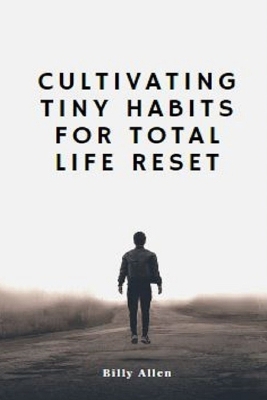 Book cover for Cultivating Tiny Habits for total Life Reset