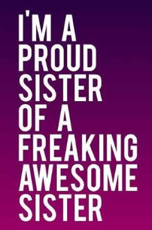 Cover of I'm a Proud Sister of a Freaking Awesome Sister