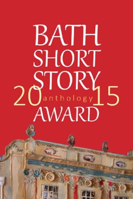 Book cover for Bath Short Story Award Anthology 2015