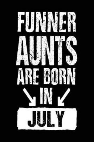 Cover of Funner Aunts Are Born In July