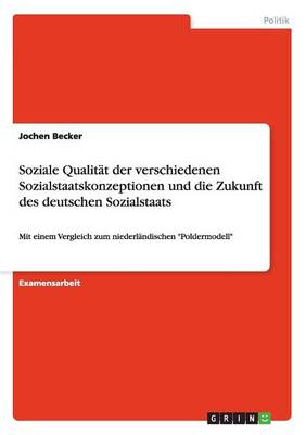 Book cover for Soziale Qualitat der verschiedenen Sozialstaatskonzeptionen und die Zukunft des deutschen Sozialstaats