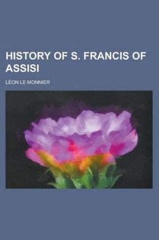 Cover of History of S. Francis of Assisi