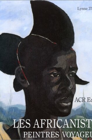 Cover of Les Africanistes: Peintres Voyageurs 1860-1960