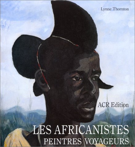 Cover of Les Africanistes: Peintres Voyageurs 1860-1960