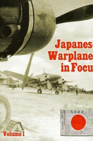 Cover of Japanese Warplanes in Focus, Volume 1