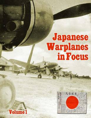Book cover for Japanese Warplanes in Focus, Volume 1