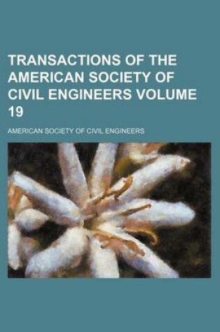 Cover of Transactions of the American Society of Civil Engineers Volume 19