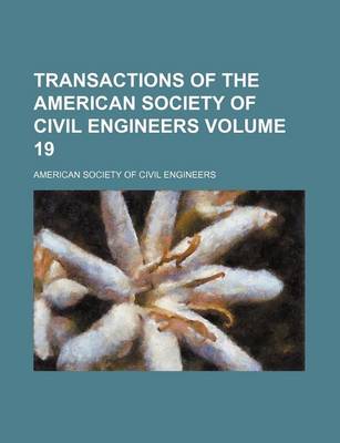Book cover for Transactions of the American Society of Civil Engineers Volume 19