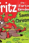 Book cover for Fritz the Farting Reindeer Saves Christmas