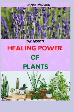 Cover of The Hidden HEALING POWER OF PLANTS