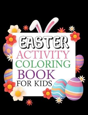 Book cover for Easter Activity Coloring Book For Kids