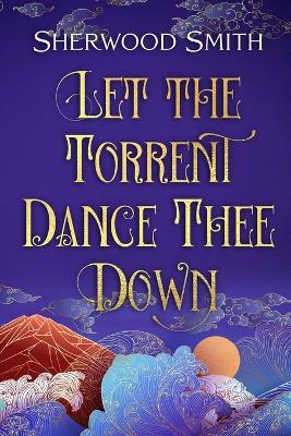 Book cover for Let the Torrent Dance Thee Down