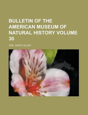 Book cover for Bulletin of the American Museum of Natural History Volume 30