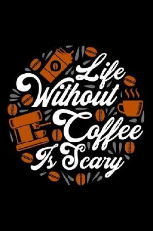 Cover of Life Without Coffee Is Scary