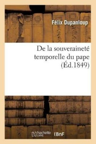 Cover of de la Souverainete Temporelle Du Pape