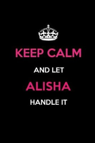 Cover of Keep Calm and Let Alisha Handle It