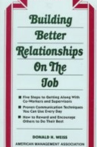 Cover of Building Better Relationships on the Job