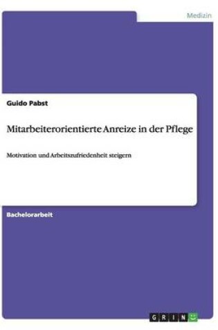 Cover of Mitarbeiterorientierte Anreize in der Pflege