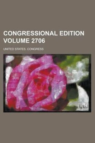 Cover of Congressional Edition Volume 2706