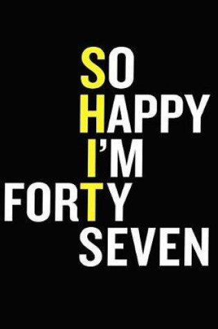 Cover of So Happy I'm Forty Seven
