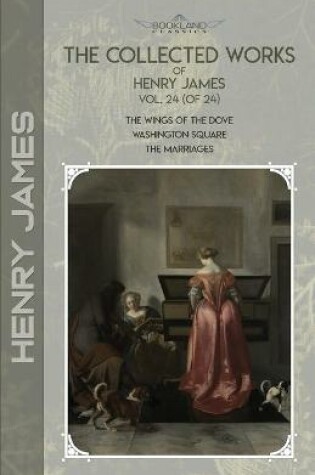 Cover of The Collected Works of Henry James, Vol. 24 (of 24)