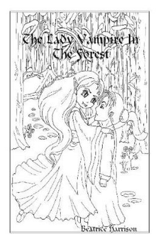 Cover of "The Lady Vampire In The Forest:" Giant Super Jumbo Coloring Book Features 100 Pages of Beautiful Lady Vampires, Forests, Fairy Vampires, and More for Relaxation (Adult Coloring Book)
