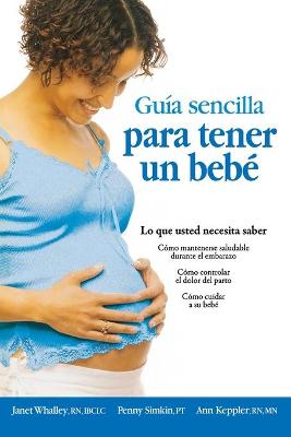 Cover of Guia Sencilla Para Tener Un Bebe [The Simple Guide to Having a Baby]