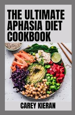 Book cover for The Ultimate Aphasia Diet Cookbook