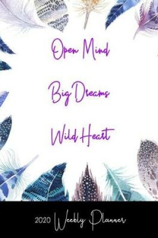 Cover of Open Mind Big Dreams Wild Heart 2020 Weekly Planner