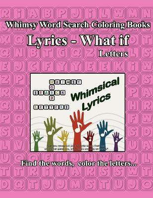 Book cover for Whimsy Word Search, Lyrics - What If, Letters