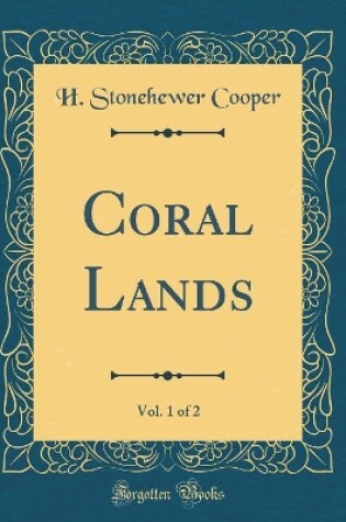 Cover of Coral Lands, Vol. 1 of 2 (Classic Reprint)